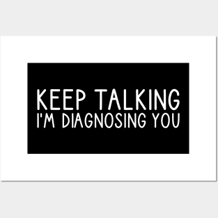 Keep Talking I'm Diagnosing You Posters and Art